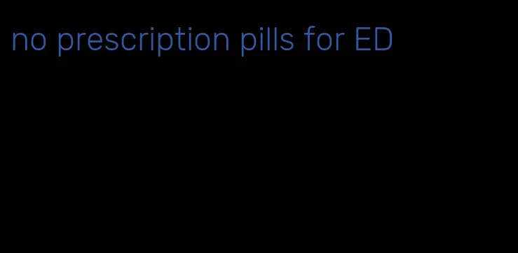 no prescription pills for ED