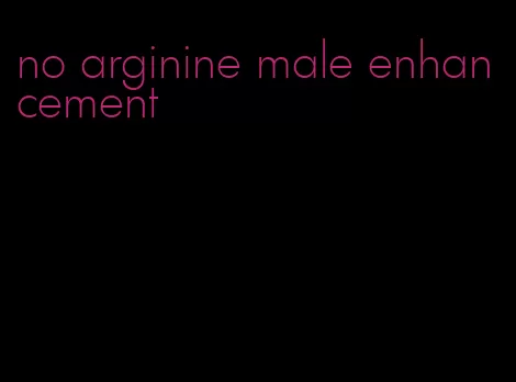 no arginine male enhancement