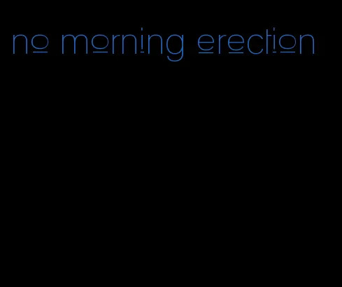 no morning erection