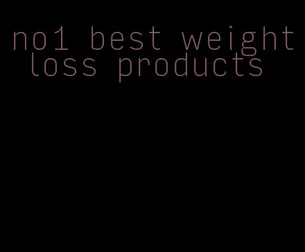 no1 best weight loss products