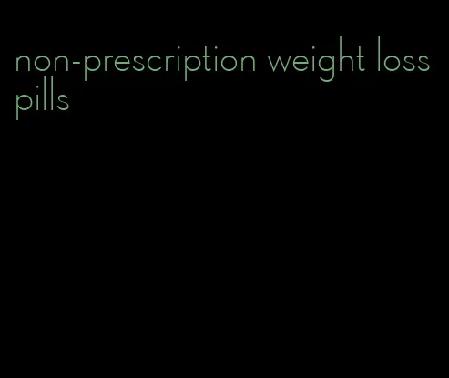 non-prescription weight loss pills