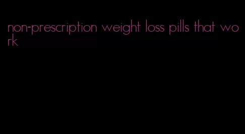 non-prescription weight loss pills that work