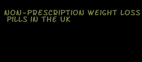 non-prescription weight loss pills in the UK