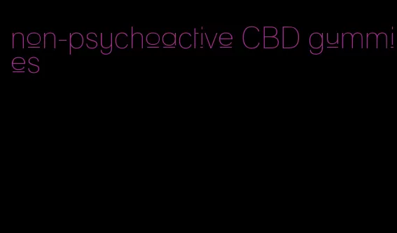 non-psychoactive CBD gummies