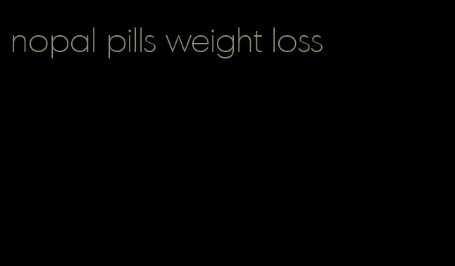 nopal pills weight loss