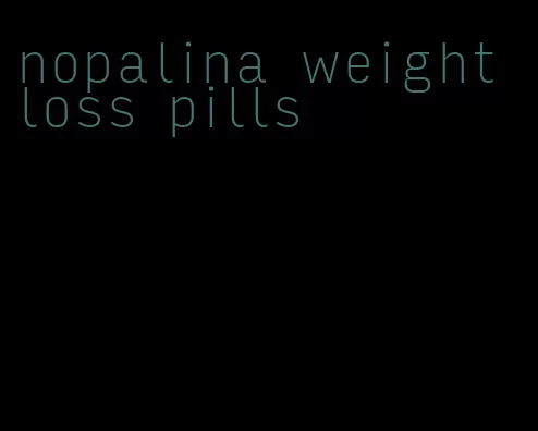 nopalina weight loss pills