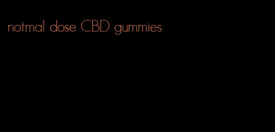 notmal dose CBD gummies