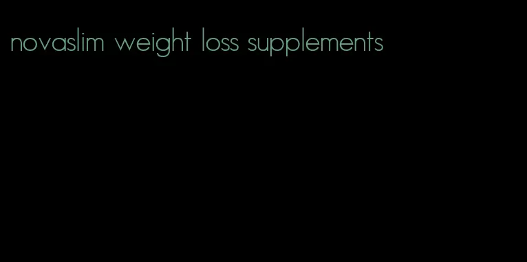 novaslim weight loss supplements