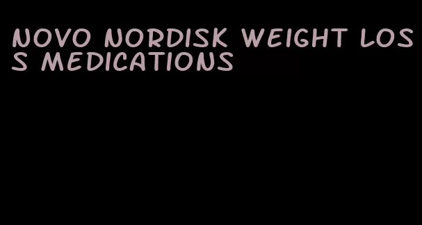 novo Nordisk weight loss medications