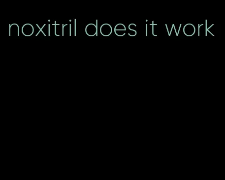 noxitril does it work