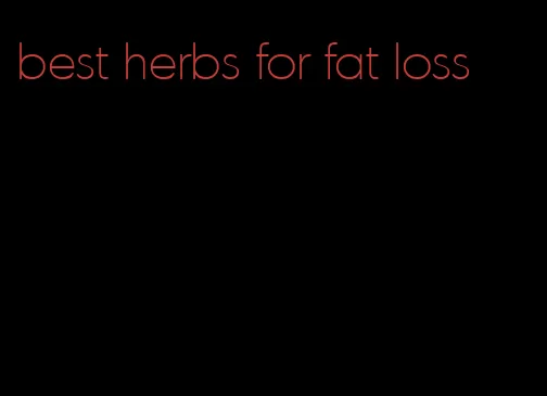 best herbs for fat loss