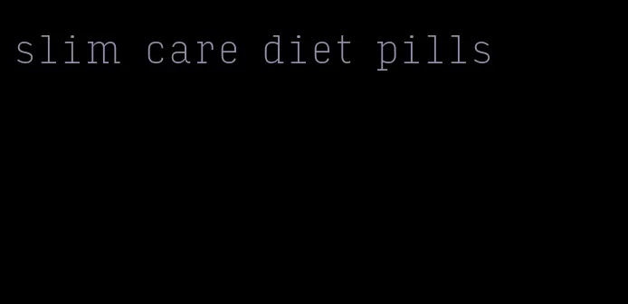 slim care diet pills