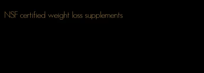 NSF certified weight loss supplements