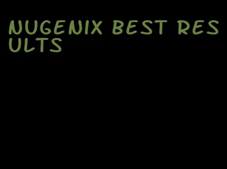 Nugenix best results