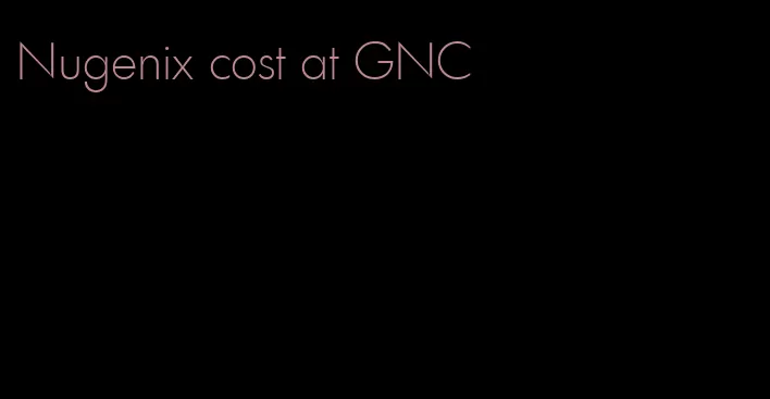 Nugenix cost at GNC