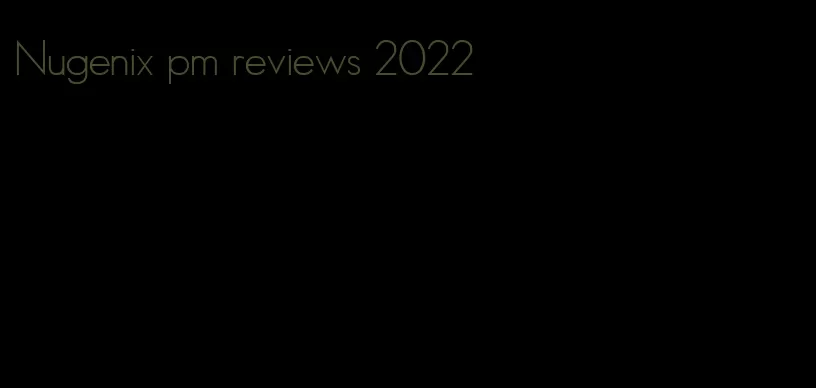 Nugenix pm reviews 2022