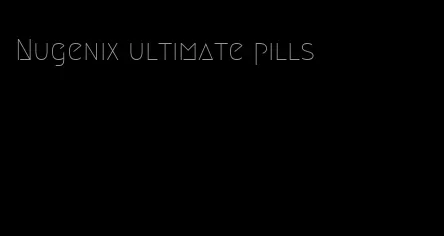 Nugenix ultimate pills