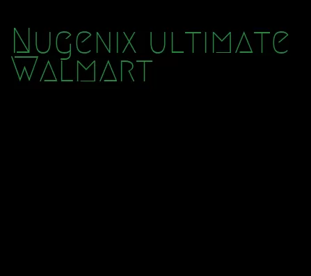 Nugenix ultimate Walmart