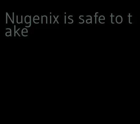 Nugenix is safe to take