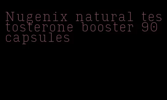 Nugenix natural testosterone booster 90 capsules