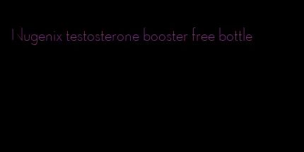 Nugenix testosterone booster free bottle