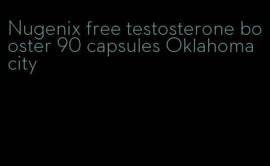 Nugenix free testosterone booster 90 capsules Oklahoma city