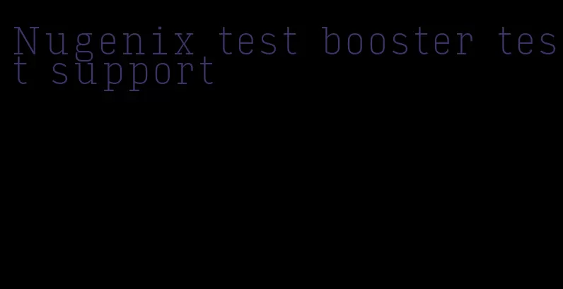 Nugenix test booster test support