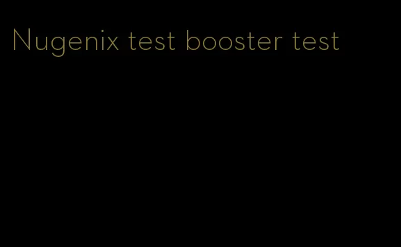 Nugenix test booster test