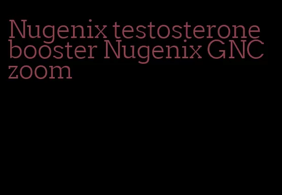 Nugenix testosterone booster Nugenix GNC zoom