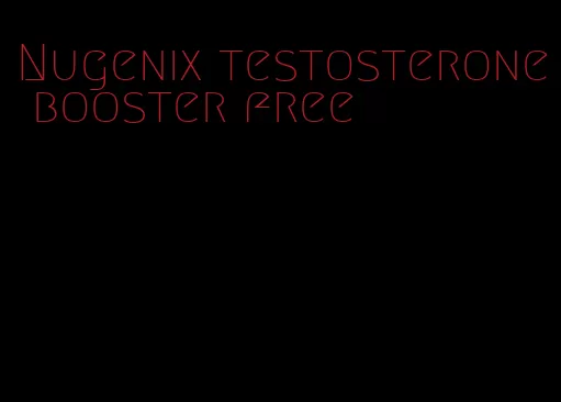 Nugenix testosterone booster free