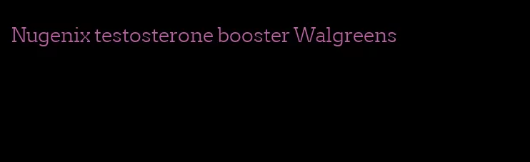 Nugenix testosterone booster Walgreens