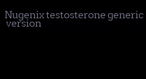 Nugenix testosterone generic version