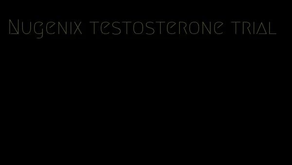 Nugenix testosterone trial