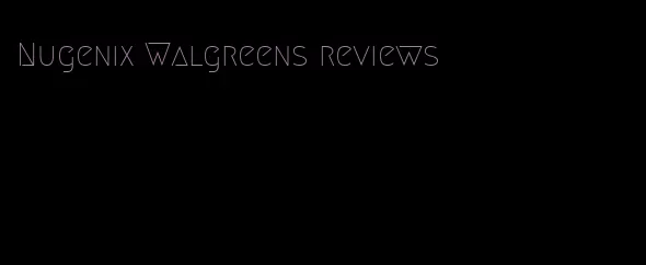 Nugenix Walgreens reviews