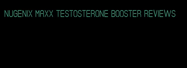 Nugenix Maxx testosterone booster reviews