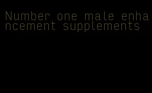 Number one male enhancement supplements