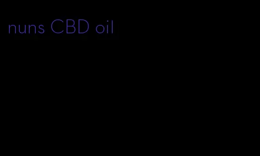 nuns CBD oil