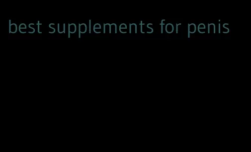 best supplements for penis