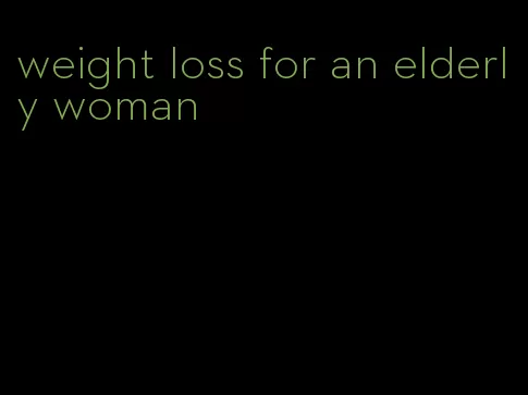 weight loss for an elderly woman