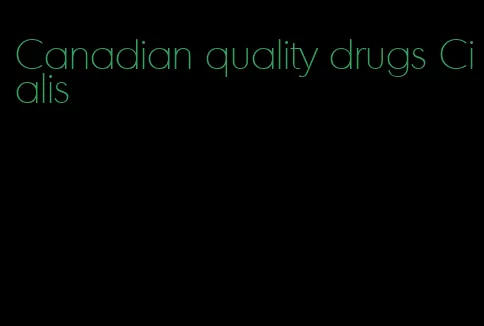 Canadian quality drugs Cialis