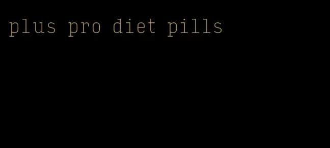 plus pro diet pills