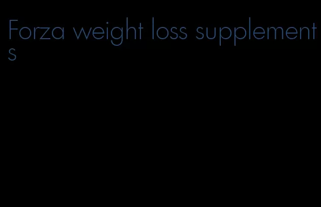 Forza weight loss supplements