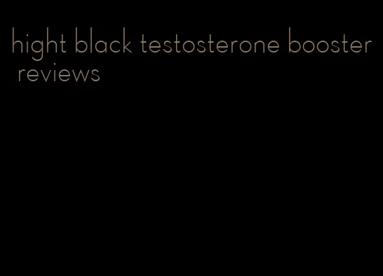 hight black testosterone booster reviews