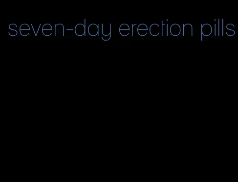 seven-day erection pills