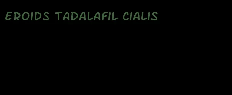 eroids tadalafil Cialis