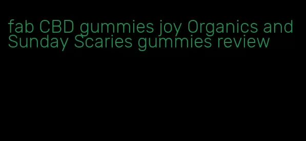 fab CBD gummies joy Organics and Sunday Scaries gummies review