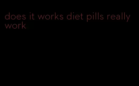 does it works diet pills really work