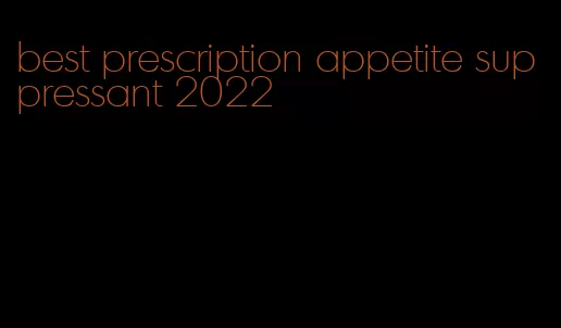 best prescription appetite suppressant 2022