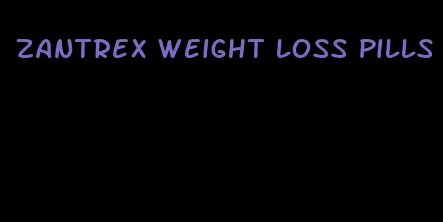 Zantrex weight loss pills