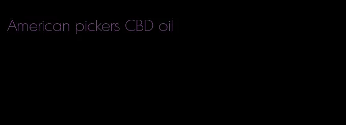 American pickers CBD oil